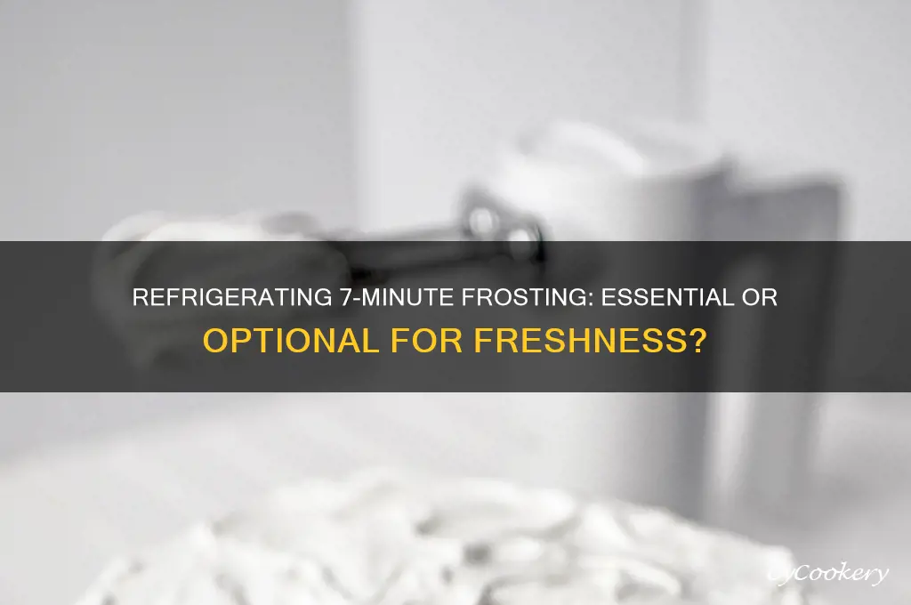 does 7 minute frosting have to be refrigerated