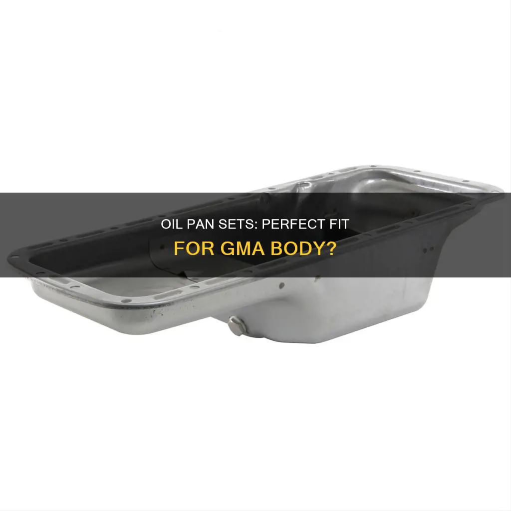 does a 6 qt oil pan set gma body