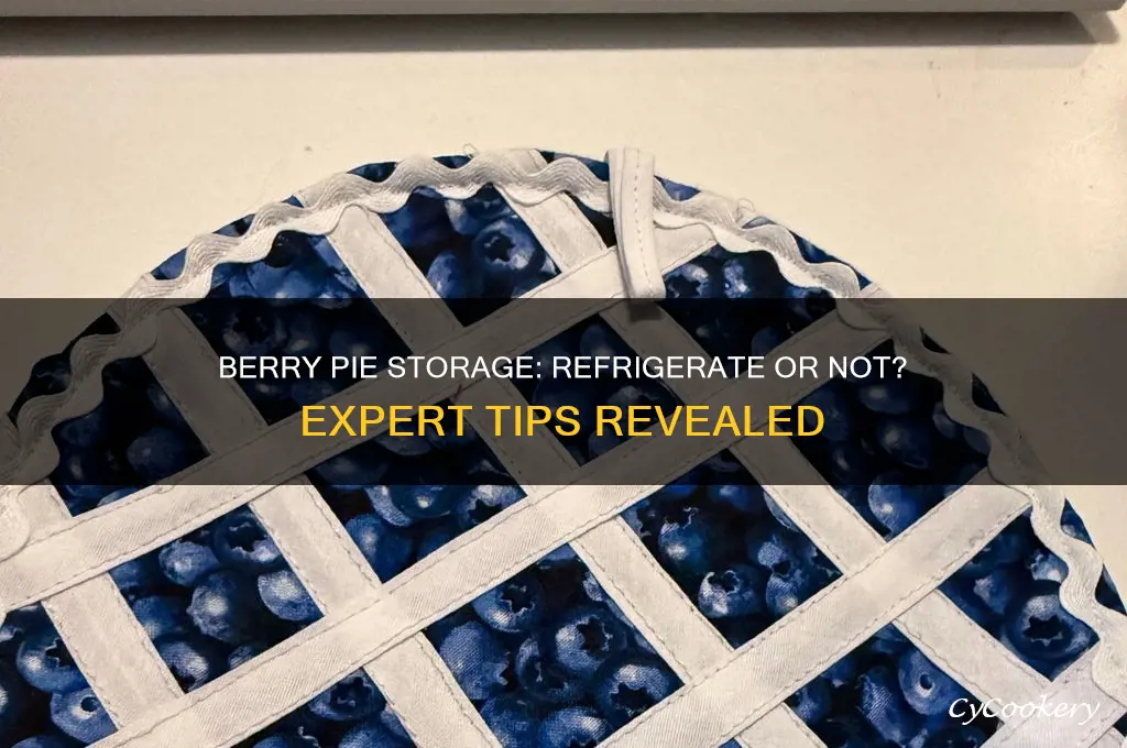 does a berry pie have to be refrigerated