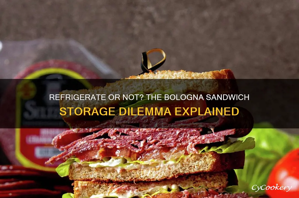 does a bologna sandwich have to be refrigerated