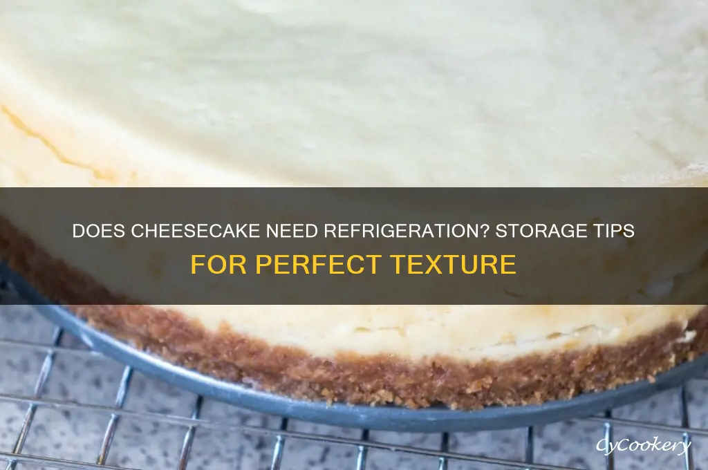 does a cheesecake have to be refrigerated