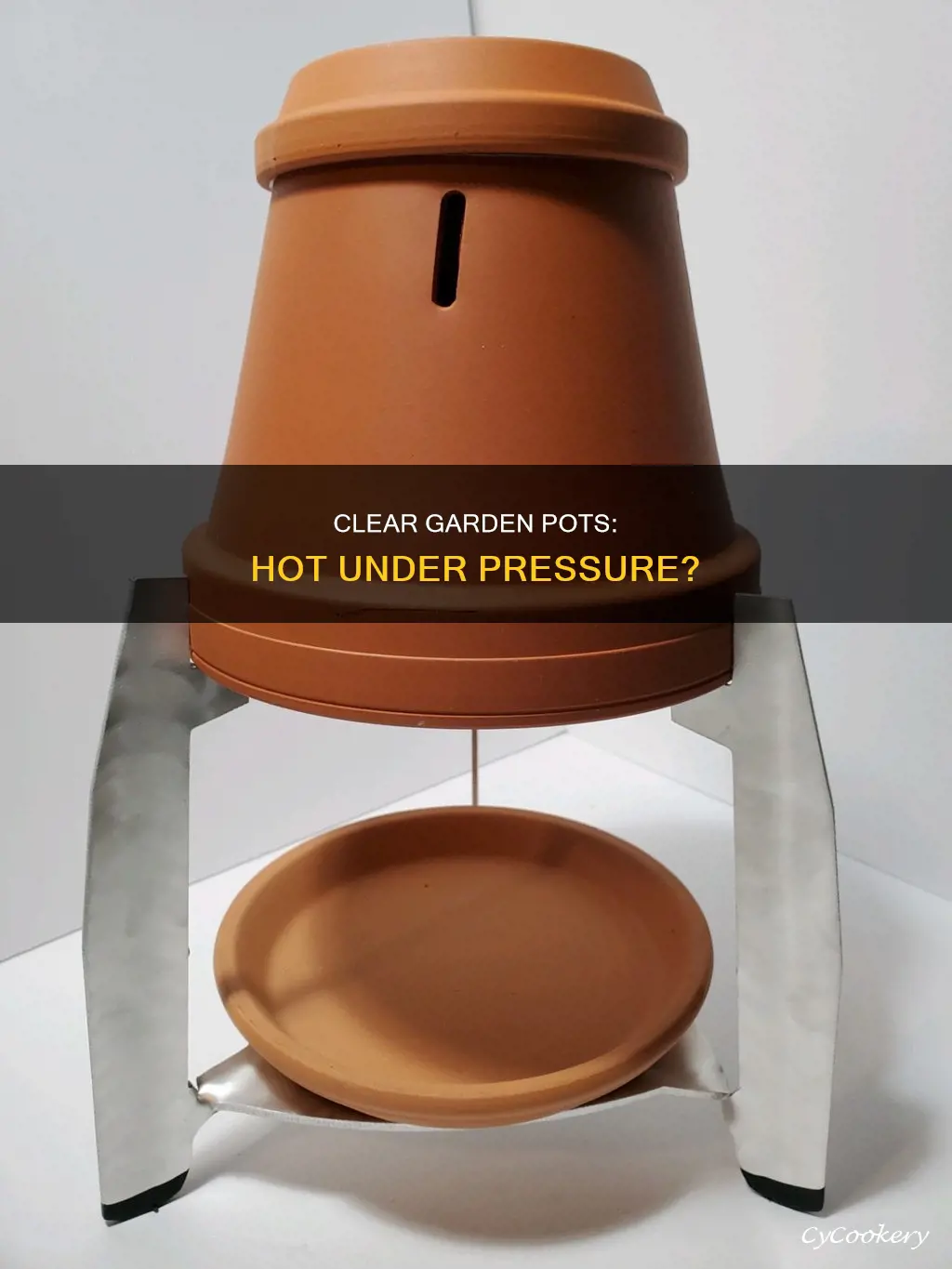 does a clear garden pot get to hot