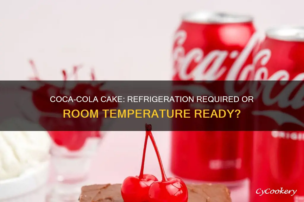 does a coke cola cake have to be refrigerated