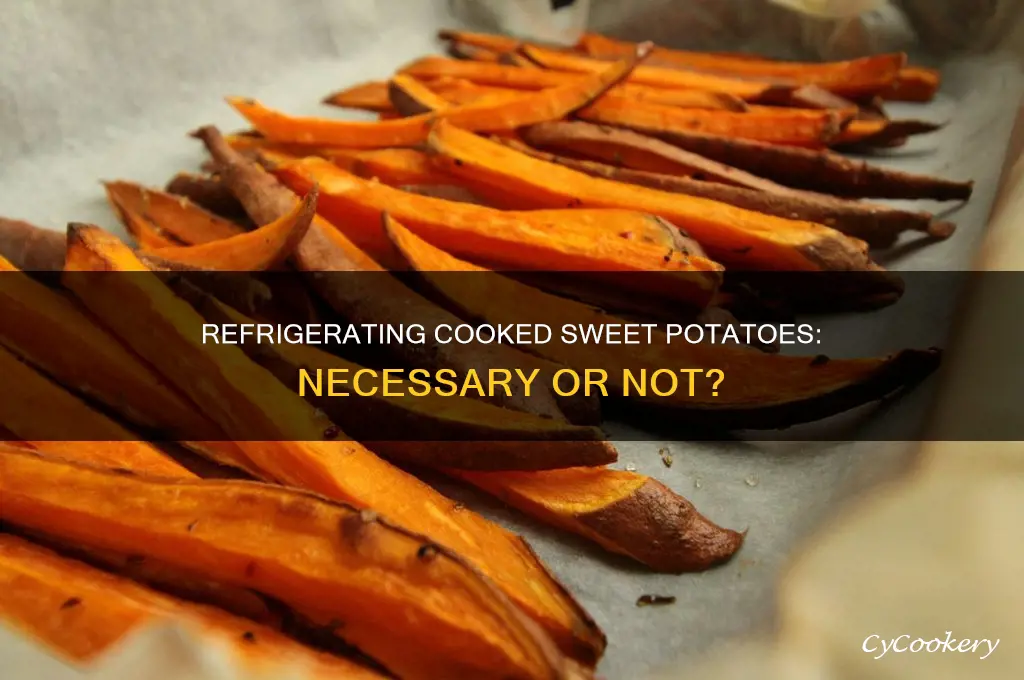 does a cooked sweet potato have to be refrigerated