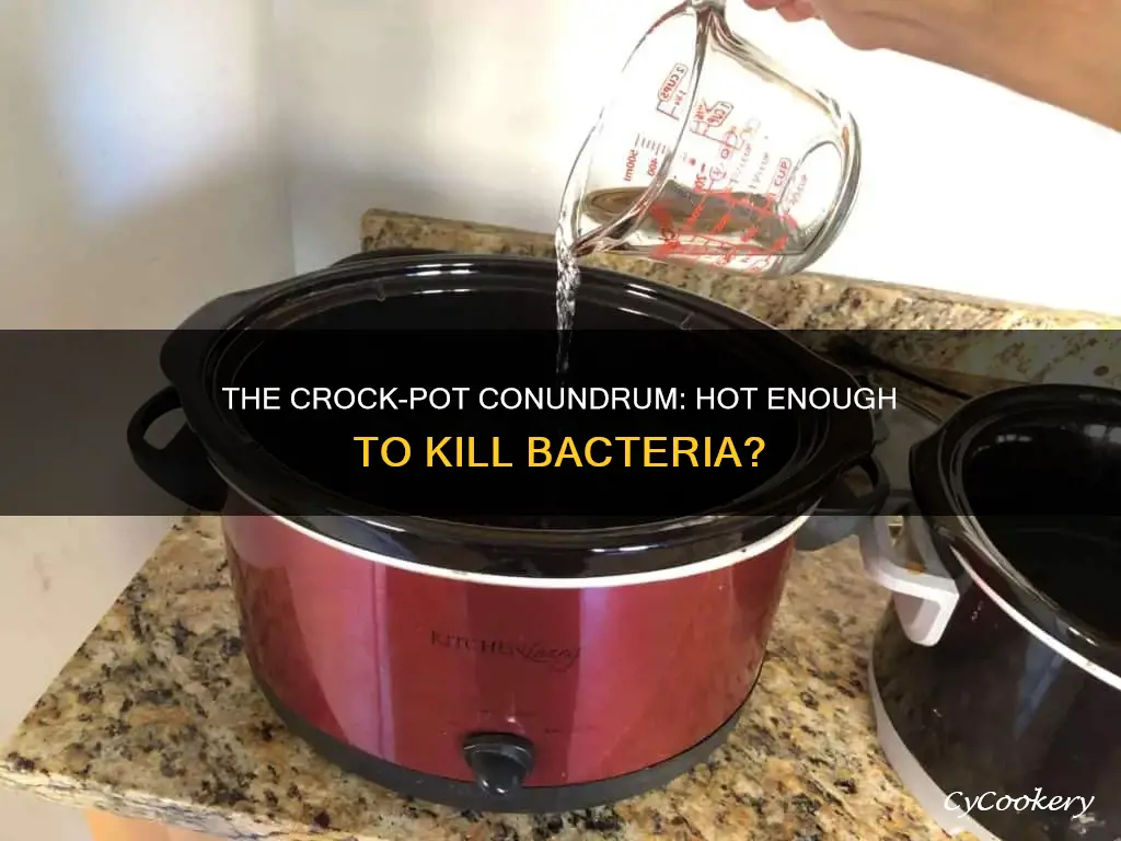 does a crock pot get hot enough to kill bacteria