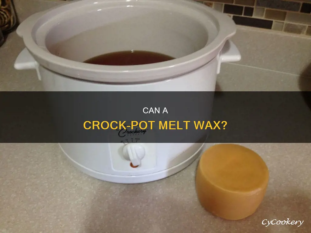 does a crock pot get hot enough to melt wax