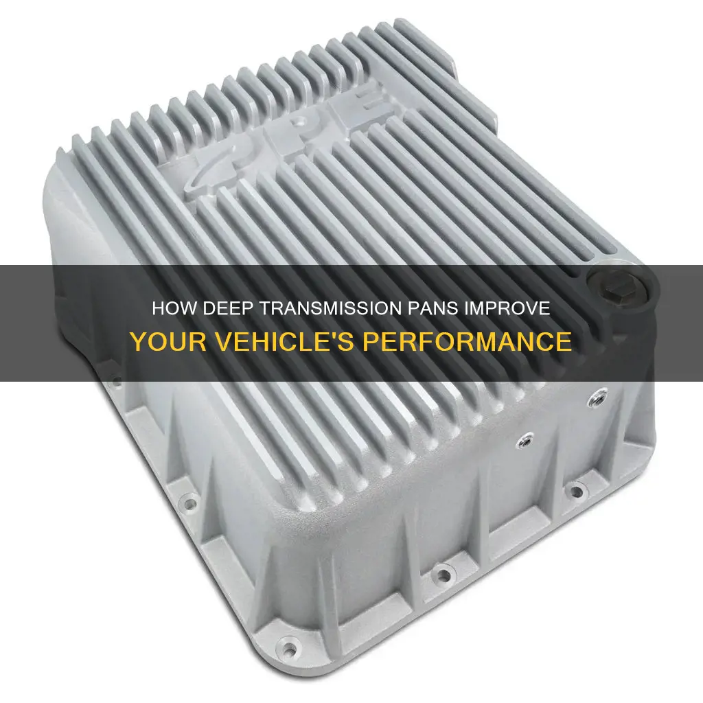 does a deep transmission pan help