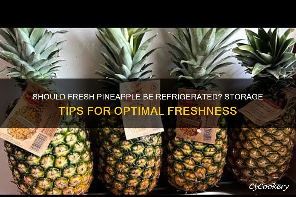 does a fresh pineapple have to be refrigerated