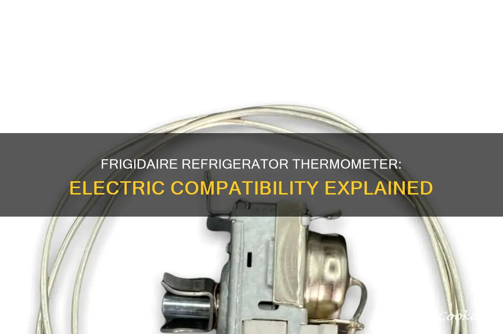 does a frigidaire refrigerator thermometer work with electric