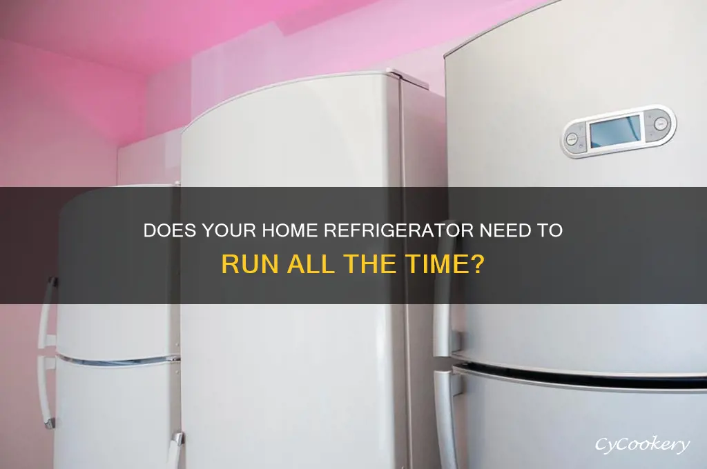 does a home refrigerator and all the time