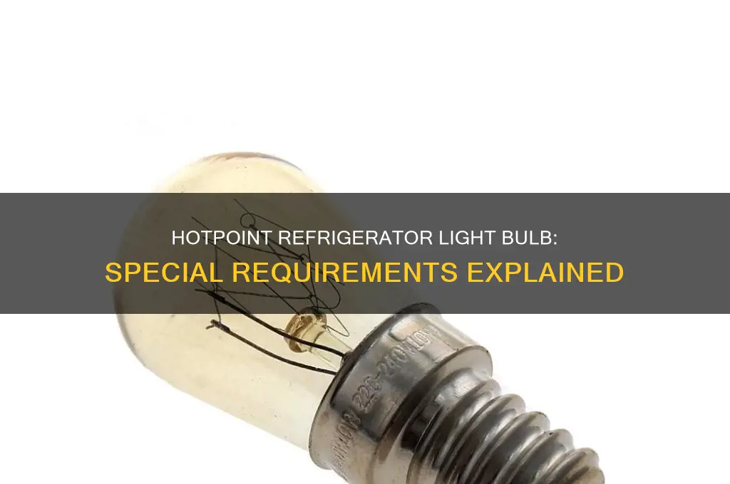 does a hotpoint refrigerator have a special light bulb