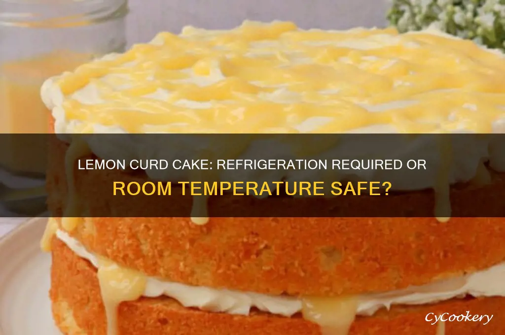 does a lemon curd cake have to be refrigerated