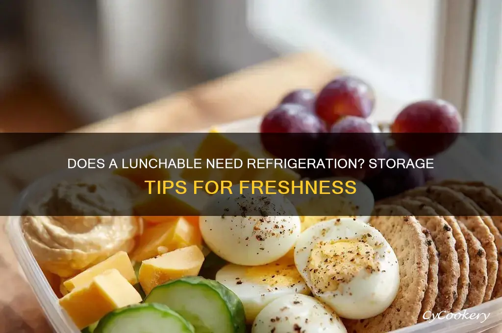 does a lunchable have to be refrigerated