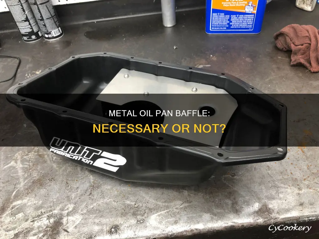 does a metal oil pan need a baffle