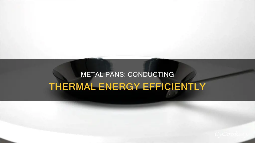 does a metal pan conduct thermal energy