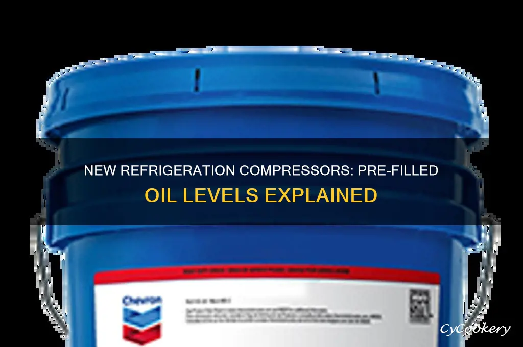 does a new refrigeration compressor have oil in it