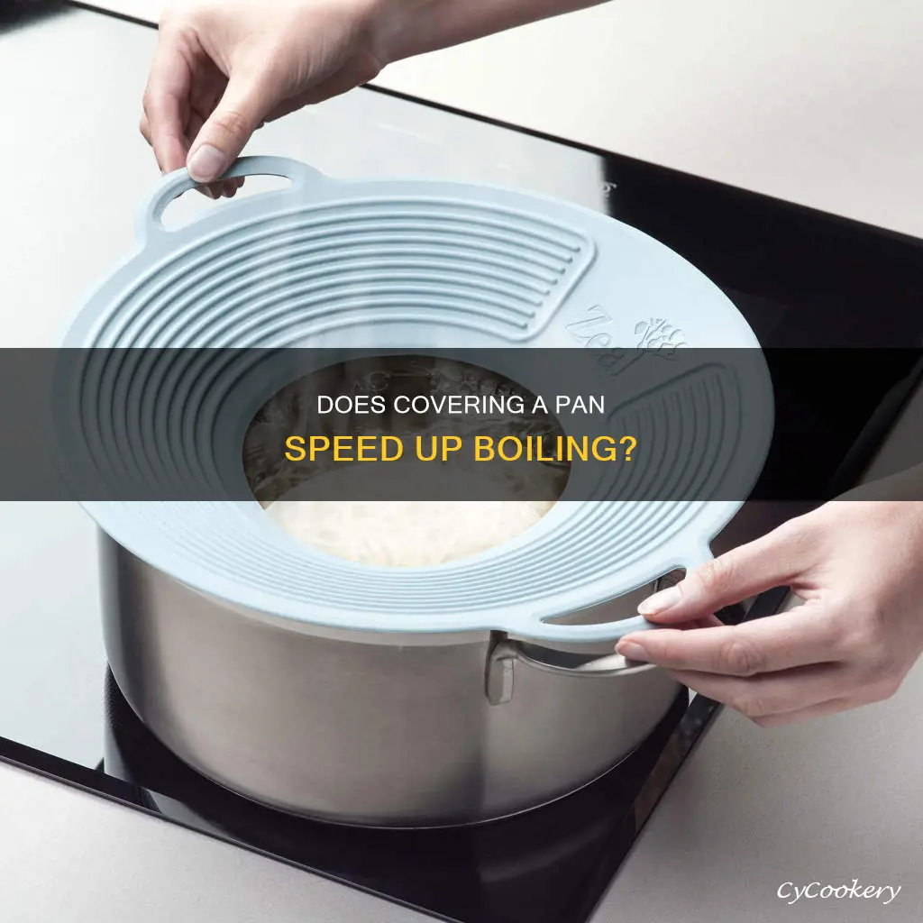 does a pan boil quicker with the lid on