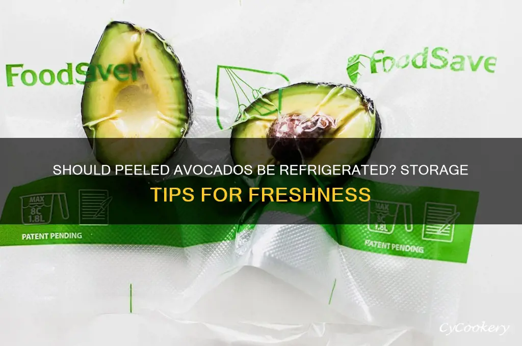 does a peeled avocado have to be refrigerated