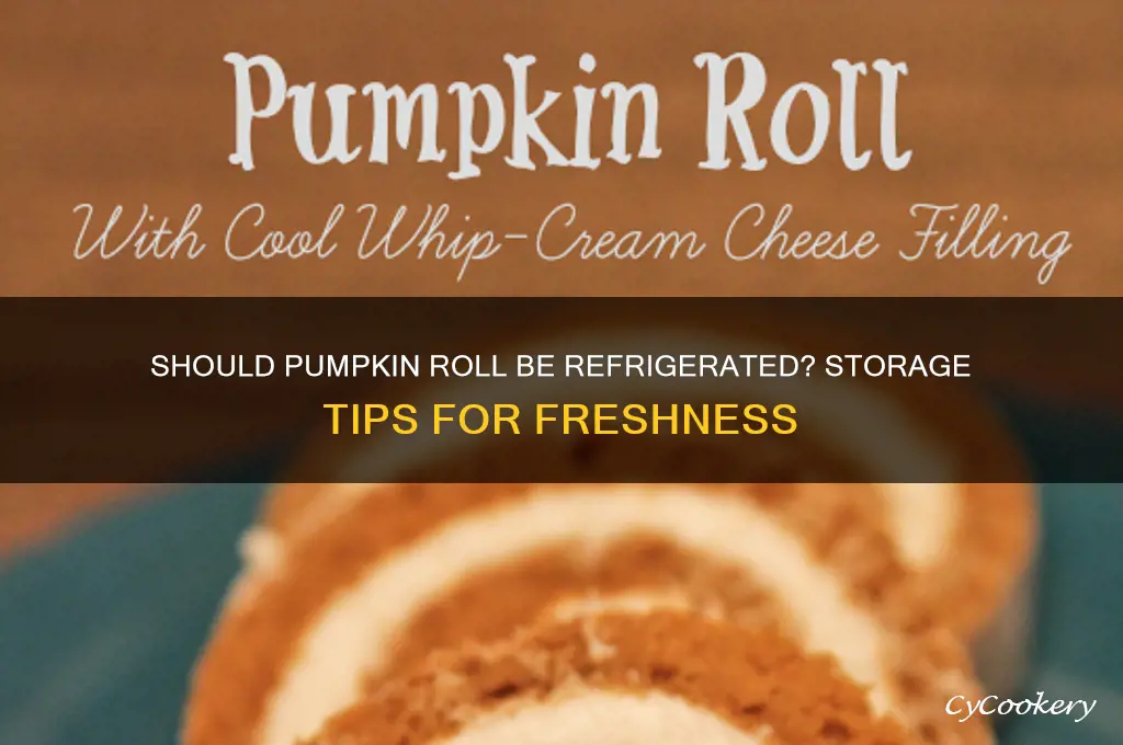 does a pumpkin roll have to be refrigerated