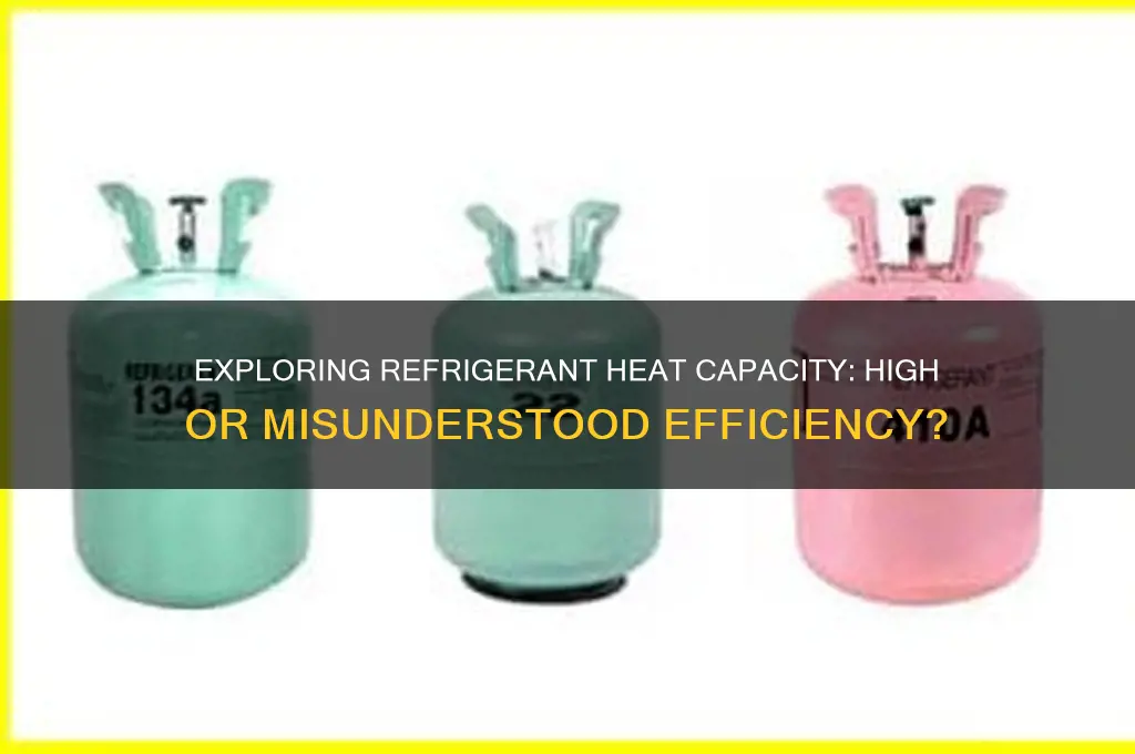does a refrigerant has high heat capacity