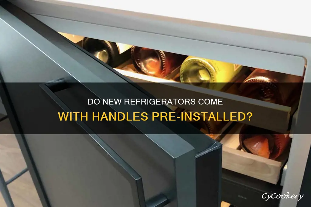 does a refrigerator come new with handles alreadt on