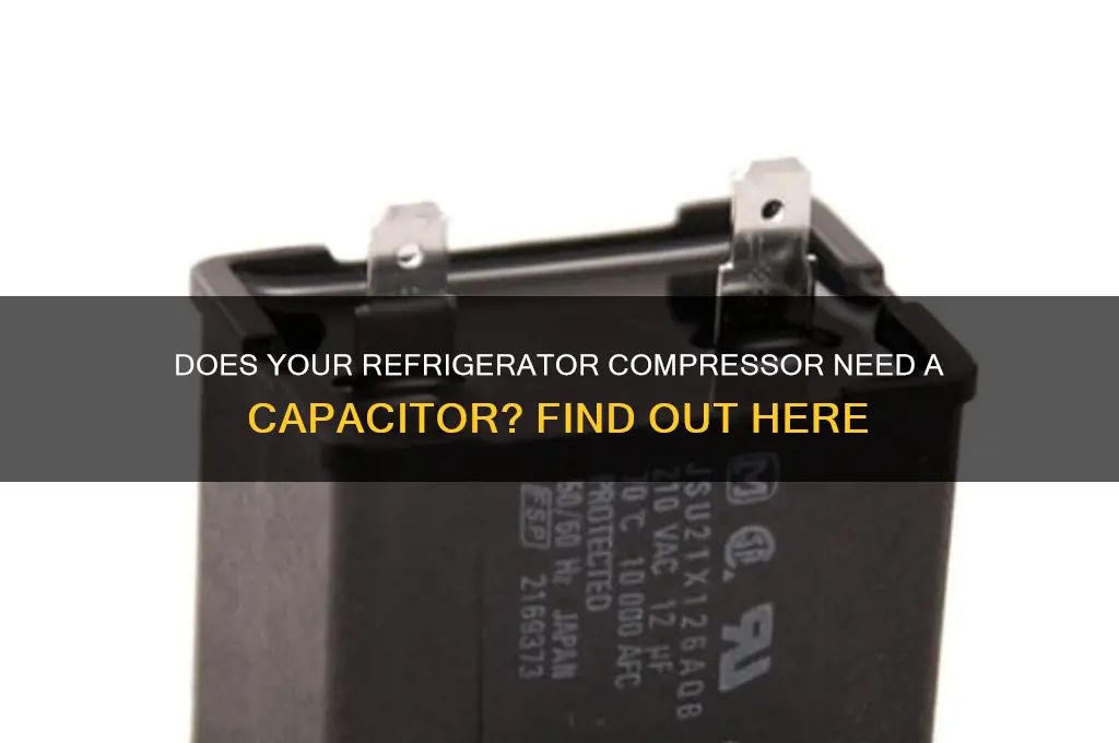 does a refrigerator compressor have a capacitor