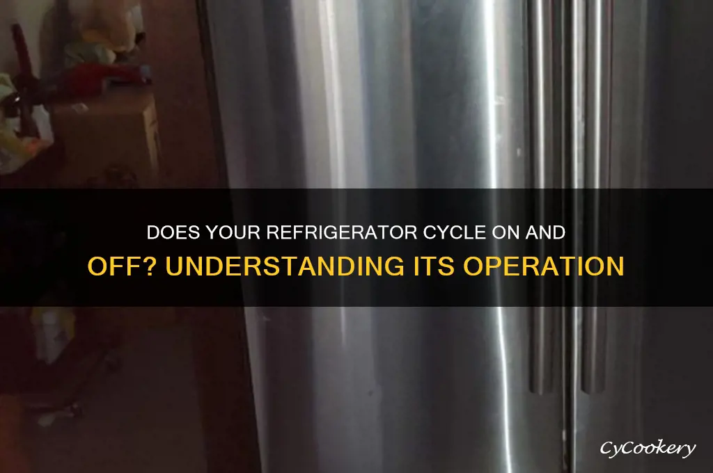 does a refrigerator cycle on and off