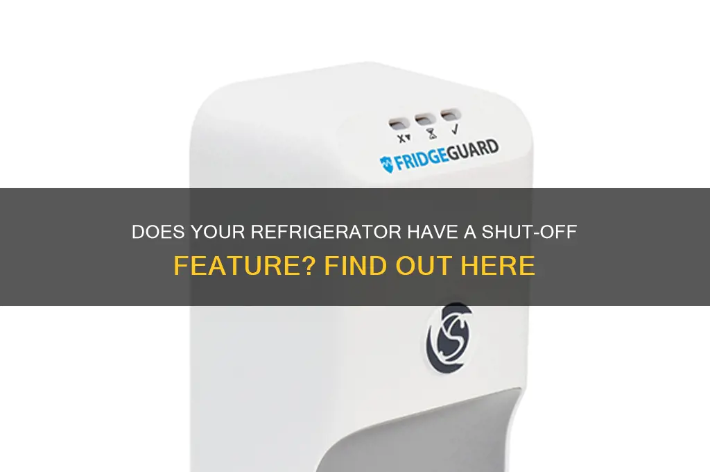 does a refrigerator have a shut off
