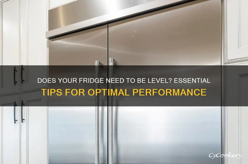 does a refrigerator have to be level