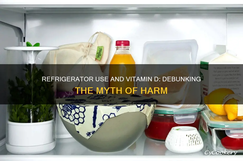does a refrigerator hurt my vit d