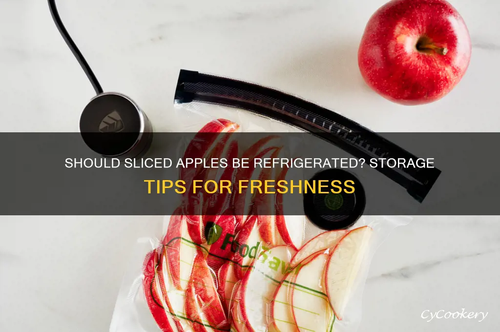 does a sliced apple have to be refrigerated