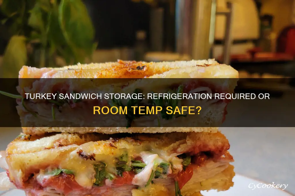 does a turkey sandwich have to be refrigerated