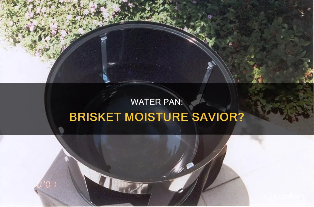 does a water pan alone keep brisket from drying