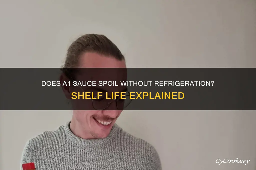does a1 sauce go bad if not refrigerated