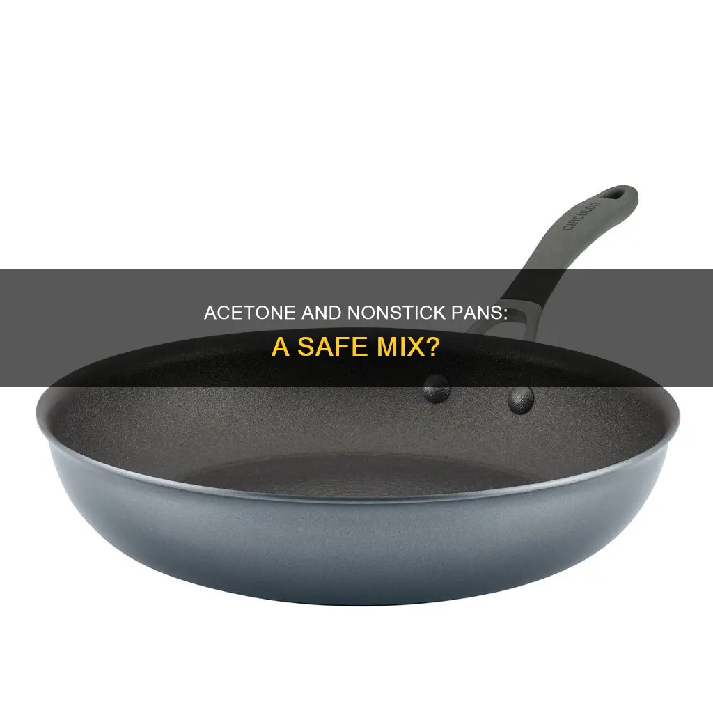 does acetone damage nonstick pans
