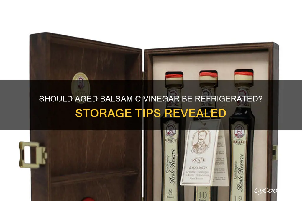 does aged balsamic vinegar require to be refrigerated