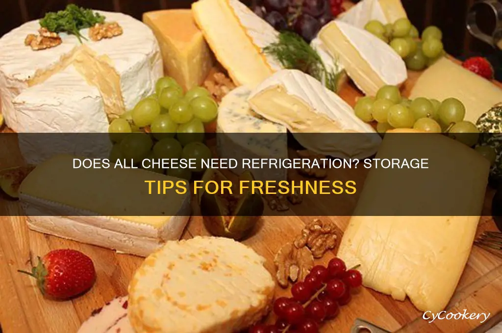 does all cheese have to be refrigerated