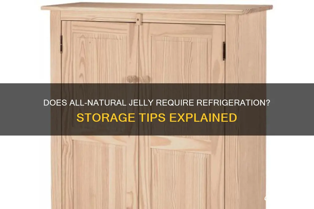does all natural jelly have to be refrigerated
