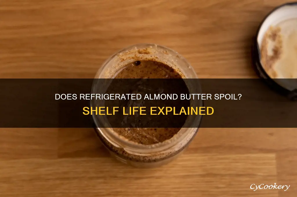 does almond butter go bad if refrigerated