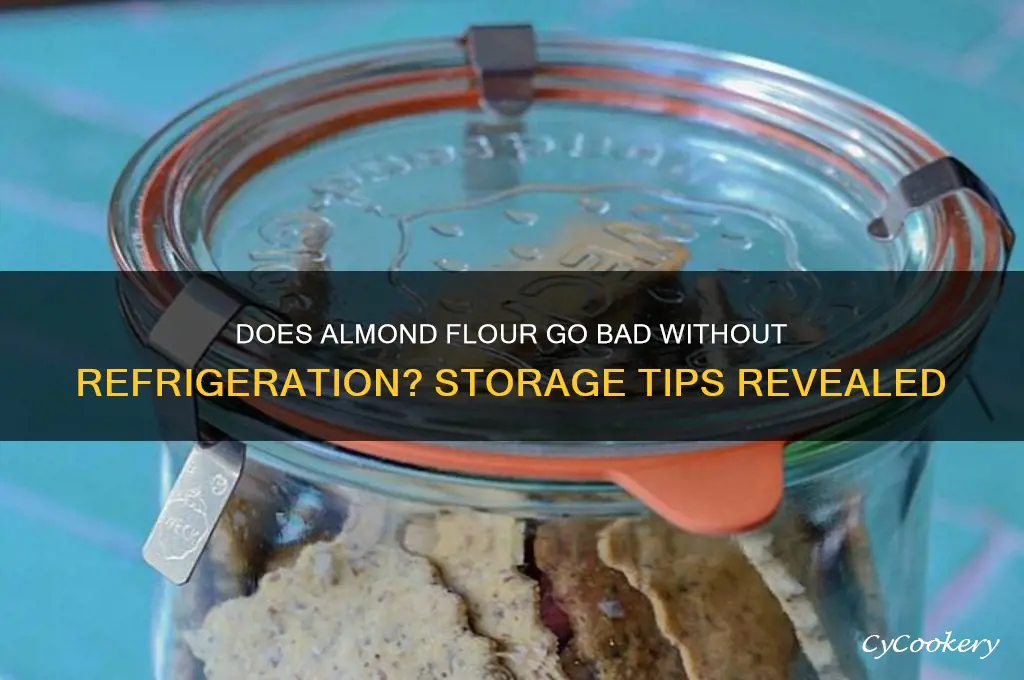 does almond flour go bad if not refrigerated