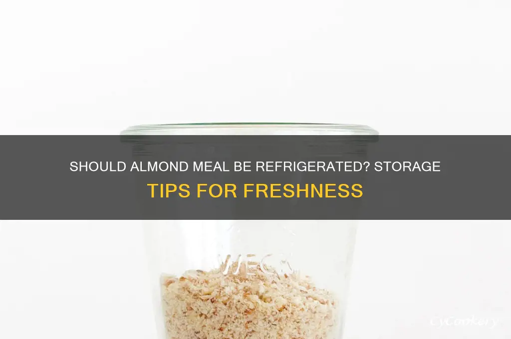 does almond meal have to be refrigerated