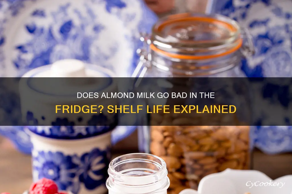 does almond milk go bad if refrigerated