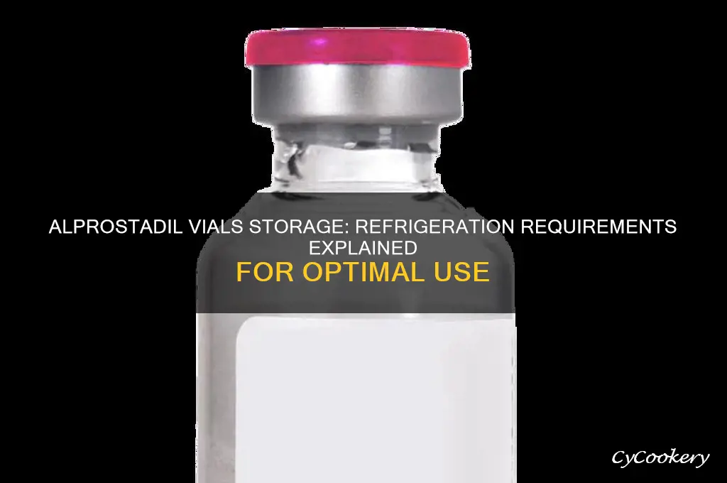 does alprostadil vials have to be refrigerated