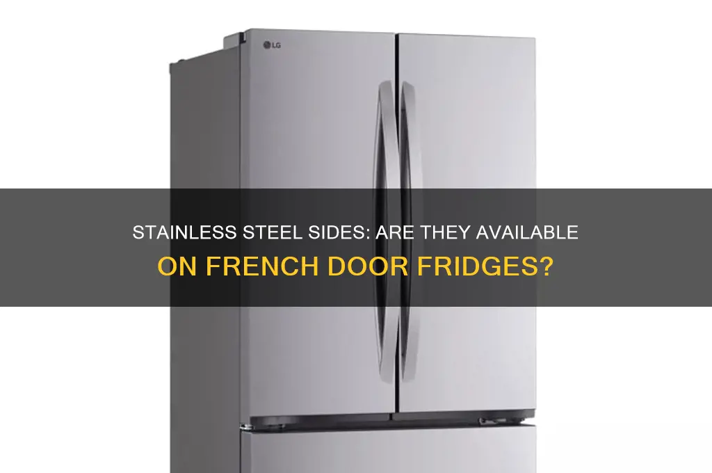 does any french door refrigerators have stainless steel sides