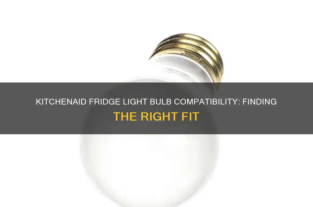 does any light bulb fits a kitchen aid refrigerator
