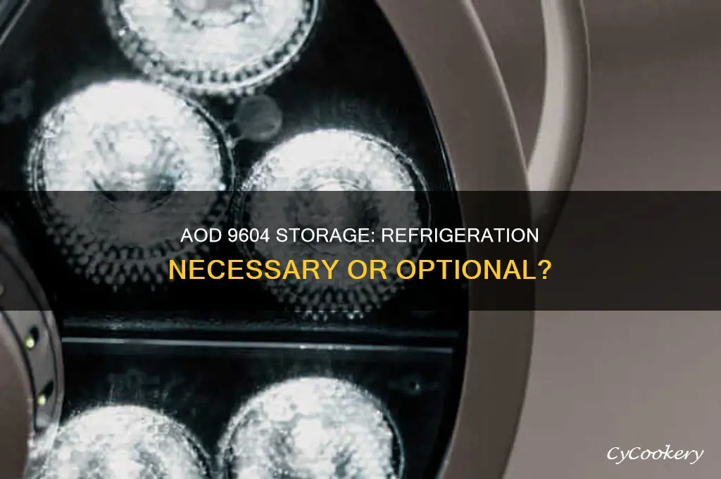 does aod 9604 have to be refrigerated