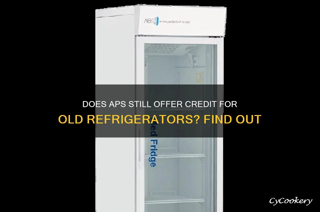 does aps still give credit for old refrigerators