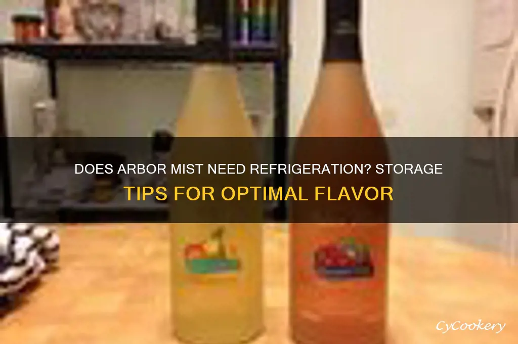 does arbor mist have to be refrigerated