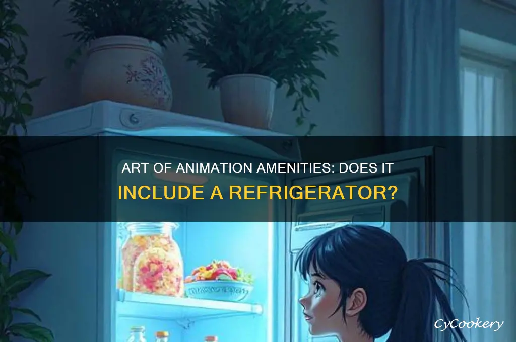 does art of animation have a refrigerator