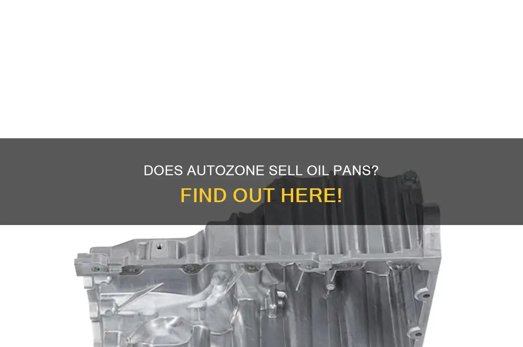 does autozone have oil pan to use